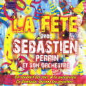 LA FÊTE AVEC SEBASTIEN PERRIN (Vol.2)