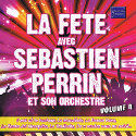 LA FETE AVEC SEBASTIEN PERRIN VOL4